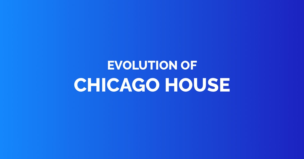 Evolution of chicago house