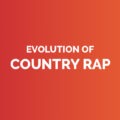Evolution of country rap