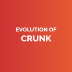 Evolution of crunk