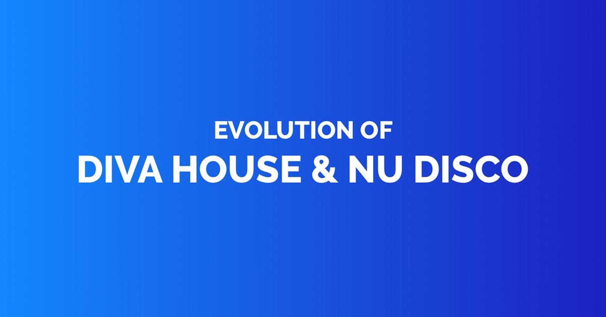 Evolution of diva house nu disco