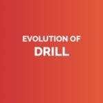 Evolution of drill