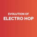 Evolution of electro hop