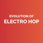 Evolution of electro hop