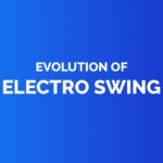Evolution of electro swing