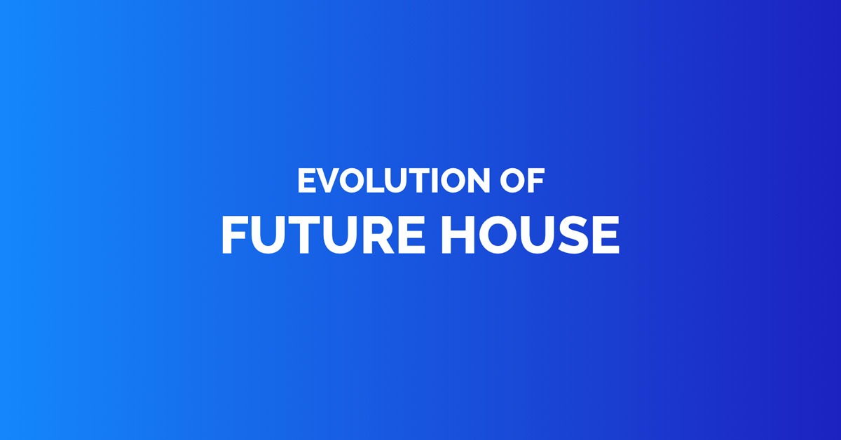 Evolution of future house