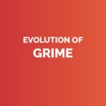 Evolution of grime