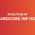 Evolution of hardcore hip hop