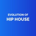 Evolution of hip house