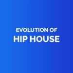 Evolution of hip house