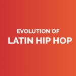 Evolution of latin hip hop