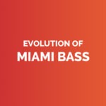 Evolution of miami bass