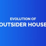 Evolution of outsider house