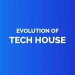Evolution of tech house