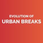 Evolution of urban breaks